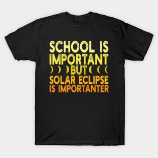 School is important but solar eclipse is importanter T-Shirt